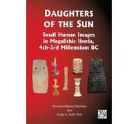 Daughters of the Sun: Small Human Images in Megalithic Iberia, 4th-3rd Millennium BC