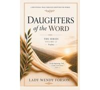 Daughters of the Word: A Devotional Walk Through Scripture for Women (Volume 12)