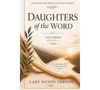 Daughters of the Word: A Devotional Walk Through Scripture for Women (Volume 12)