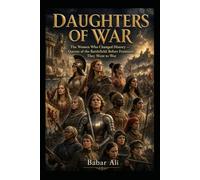 Daughters of War: The Women Who Changed History - Queens of the Battlefield: Before Feminism, They Went to War