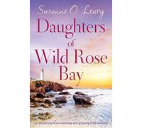 Daughters of Wild Rose Bay: A completely heart-warming and gripping Irish romance: 4 (Sandy Cove)