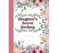 Daughter's Secret Recipes: Family Recipe Book | Cookbook To Organize Recipes | Recipe Journal, Organizer To Write In Your Own Recipes | Cooking ... Birthday Or Children's Day Gift Idea