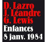 Daunik LAZRO, Joëlle LEANDRE & George LEWIS - Enfances - 8 Janvier 1984