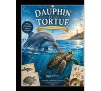 Dauphin et la tortue: Une histoire d'amitié et du courage.