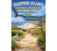 DAUPHIN ISLAND OUTDOOR ADVENTURE AND HIKING GUIDE 2026: Top Trails, Scenic Beach Walks, Bird Migration Routes & Nature Parks in Coastal Alabama (Trailblazer Series - Step Into Nature’s Hidden Paths)