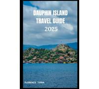 DAUPHIN ISLAND TRAVEL GUIDE 2025 (Roam Free 2025: A Global Travel Guide)