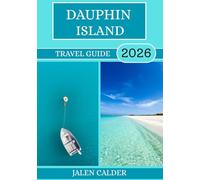 DAUPHIN ISLAND TRAVEL GUIDE 2026: BEACHES , NATURE AND ISLAND LIFE