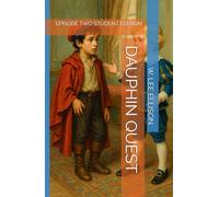 DAUPHIN QUEST: EPISODE TWO STUDENT EDITION (THE LOST DAUPHIN)