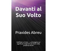 Davanti al Suo Volto: Dall’Eden a Cristo - un’indagine sul significato originario di vivere nella presenza di Dio