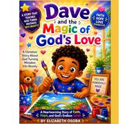 Dave and the Magic of God's love: A Christian Story about God Turning Mistakes into Beauty