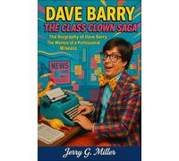 DAVE BARRY | THE CLASS CLOWN SAGA: The Biography of Dave Barry-The Memoir of a Professional wiseass
