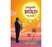 Dave Chisholm - Chasin' The Bird: A Charlie Parker Graphic Novel