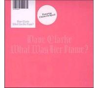 Dave Clarke - What Was Her Name?