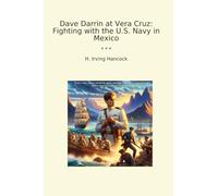 Dave Darrin at Vera Cruz: Fighting with the U.S. Navy in Mexico (Classic Books)