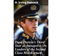 Dave Darrins Third Year At Annapolis; Or Leaders Of The Second Class M