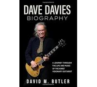 Dave Davies Biography: A Journey Through the Life and Music of The Kinks’ Visionary Guitarist