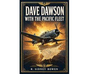 Dave Dawson with the Pacific Fleet: A fast-moving World War II air-and-sea adventure of secret orders, stolen battle plans, hidden betrayal, and two young aviators racing against disaster