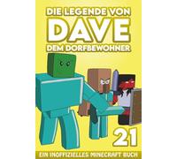 Dave, dem Dorfbewohner 21: Ein Inoffizielles Minecraft Buch (Die Legende von Dave der Dorfbewohner)