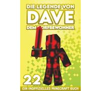 Dave, dem Dorfbewohner 22: Ein Inoffizielles Minecraft Buch (Die Legende von Dave der Dorfbewohner)