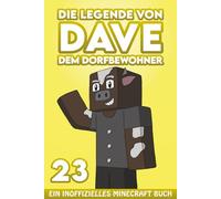 Dave, dem Dorfbewohner 23: Ein Inoffizielles Minecraft Buch (Die Legende von Dave der Dorfbewohner)