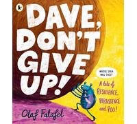 Dave, Don't Give Up!: The perfect gift for Father’s Day! Hilarious and heart-warming picture book about resilience, persistence - and poo! From the award-winning creator of “Blobfish”