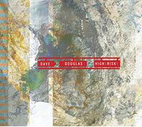 Dave Douglas & High Risk - High Risk