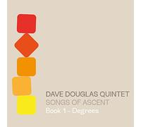 Dave Douglas Quintet - Songs of Ascent 1 - Degrees