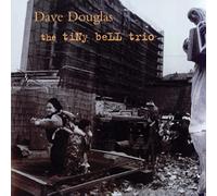 Dave Douglas - The Tiny Bell Trio