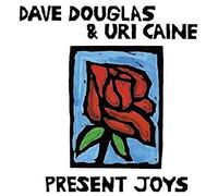 Dave Douglas & Uri Caine - Present Joys [Vinilo]