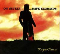Dave Edmunds - On Guitar... Dave Edmunds: Rags & Classics