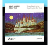 Dave Eshelman's Jazz Garden Big Band - When Dreams Come True