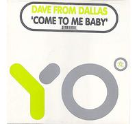 Dave From Dallas - Come to Me Baby