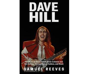 Dave Hill Biography: The Story of Slade’s Glam Rock Guitarist and His Journey Through Fame, Fashion, and Music