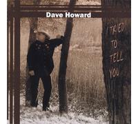 Dave Howard - I Tried to Tell You