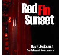 Dave Jackson & The Cathedral Mountaineers - Red Fin Sunset