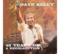 Dave Kelly - Forty Years On - A Recollection