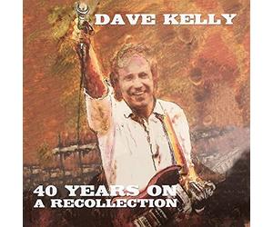 Dave Kelly - Forty Years On - A Recollection