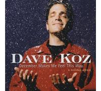 Dave Koz - December Makes Me Feel This by Dave Koz (2011) Audio CD