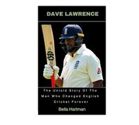 Dave Lawrence: The Untold Story Of The Man Who Changed English Cricket Forever