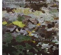 Dave Liebman & Evan Parker & Tony Bianco - Relevance
