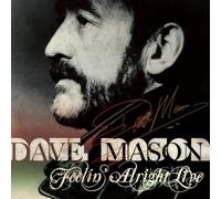 Dave Mason - Feeling Alright: Live