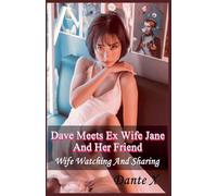 Dave Meets Ex Wife Jane And Her Friend: Wife Watching And Sharing