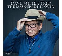 Dave Miller Trio - The Mask-Erade Is Over