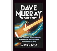 DAVE MURRAY BIOGRAPHY: The Guitar Magician Who Defined Iron Maiden’s Sound and Inspired Generations of Rock Musicians Around the World