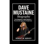 Dave Mustaine Biography: From Megadeth to Metal Mastery - The Life and Legacy of a Thrash Icon