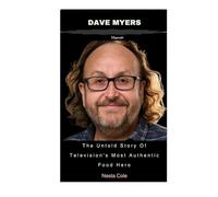 Dave Myers: The Untold Story Of Television's Most Authentic Food Hero