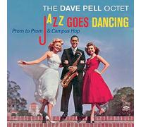 Dave Pell Octet - Jazz Goes Dancing: Prom To Prom & Campus Hop on