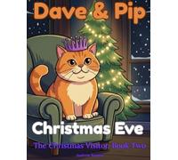 Dave & Pip: Christmas Eve: A Funny Christmas Cat Story and Colouring Book for Kids Ages 5-9 (Dave & Pip: The Christmas Visitor)