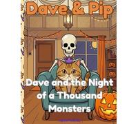Dave & Pip: Dave and the Night of a Thousand Monsters: A Funny Halloween Cat Story and Coloring Book for Kids Ages 5-9 (Dave & Pip: Standalone Stories)