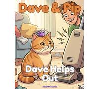 Dave & Pip: Dave Helps Out: A Funny Cat Story and Colouring Book for Kids Ages 5-9 (Dave & Pip: Standalone Stories)
